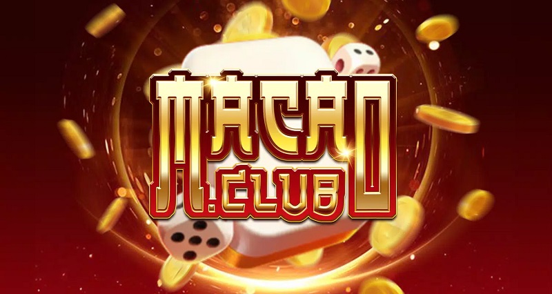 Macau Club - Cổng game đẳng cấp xuyên lục địa